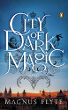 The City of Dark Magic by Magnus Flyte